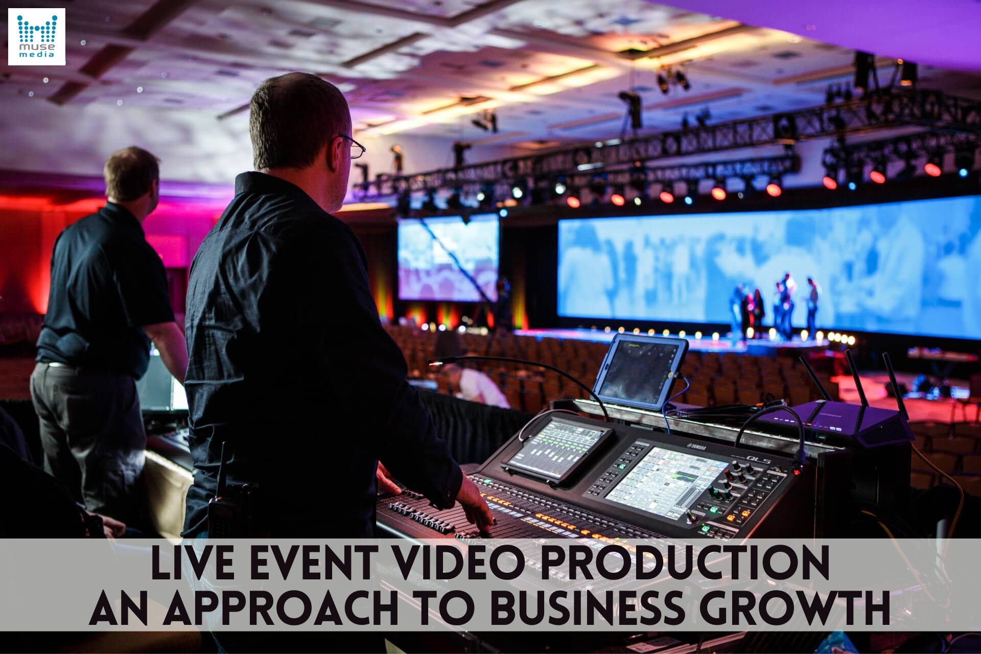 Live Event Video Production: An Approach To Business Growth