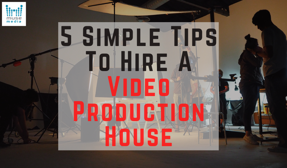 5 Simple Tips To Hire A Video Production House