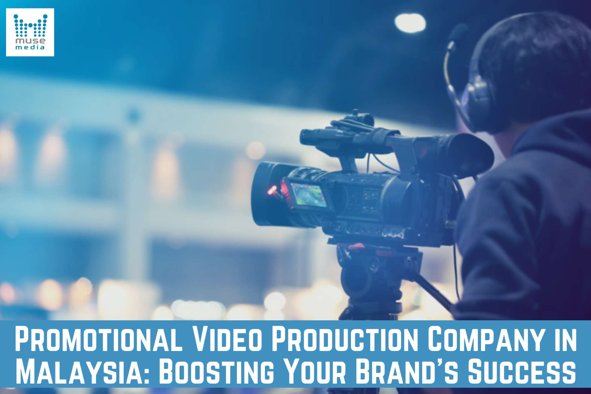 promotional_video_production_company_in_malaysia_boosting_your_brands_success
